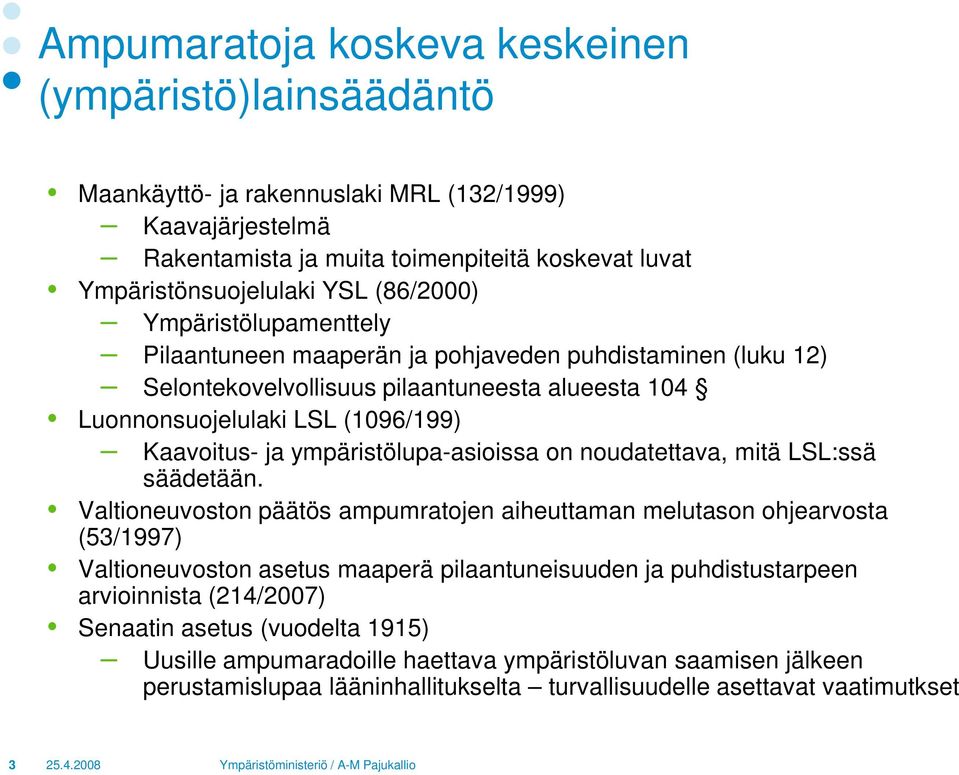 ympäristölupa-asioissa on noudatettava, mitä LSL:ssä säädetään.