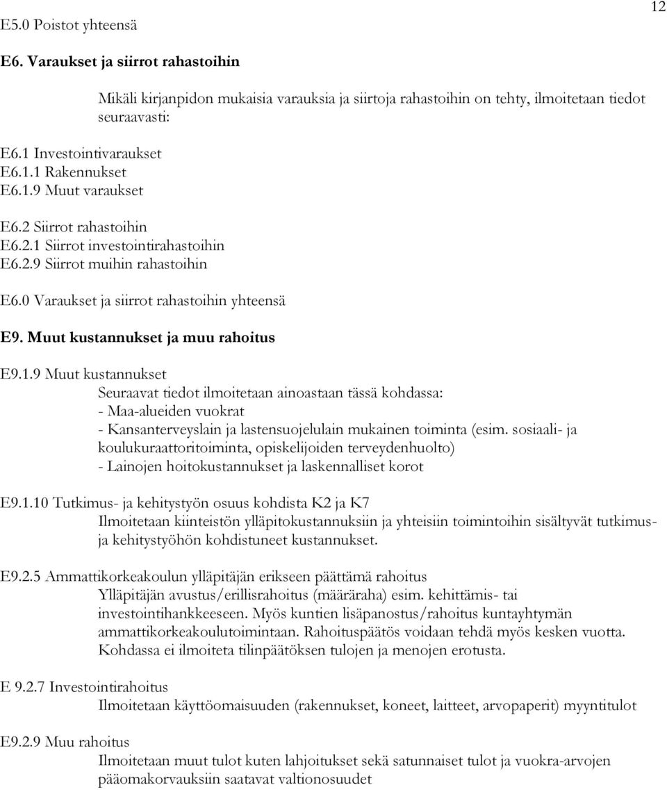 sosiaali- ja koulukuraattoritoiminta, opiskelijoiden terveydenhuolto) - Lainojen hoitokustannukset ja laskennalliset korot E9.1.