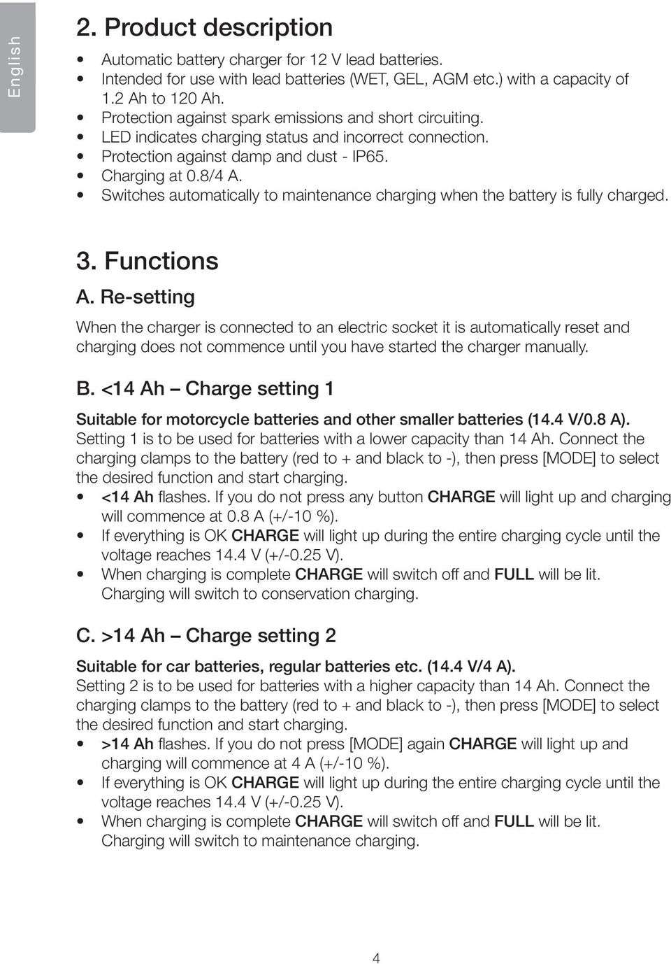 Switches automatically to maintenance charging when the battery is fully charged. 3. Functions A.