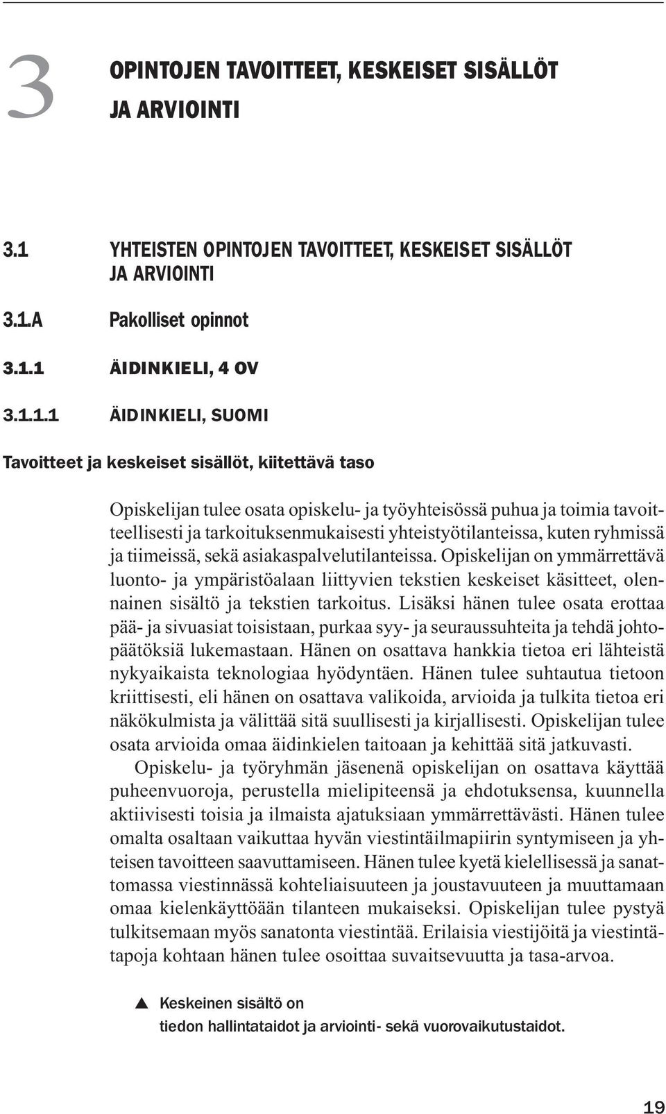 A Pakolliset opinnot 3.1.