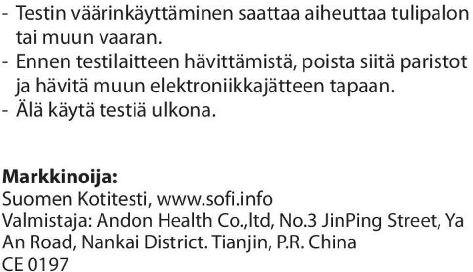 elektroniikkajätteen tapaan. - Älä käytä testiä ulkona.