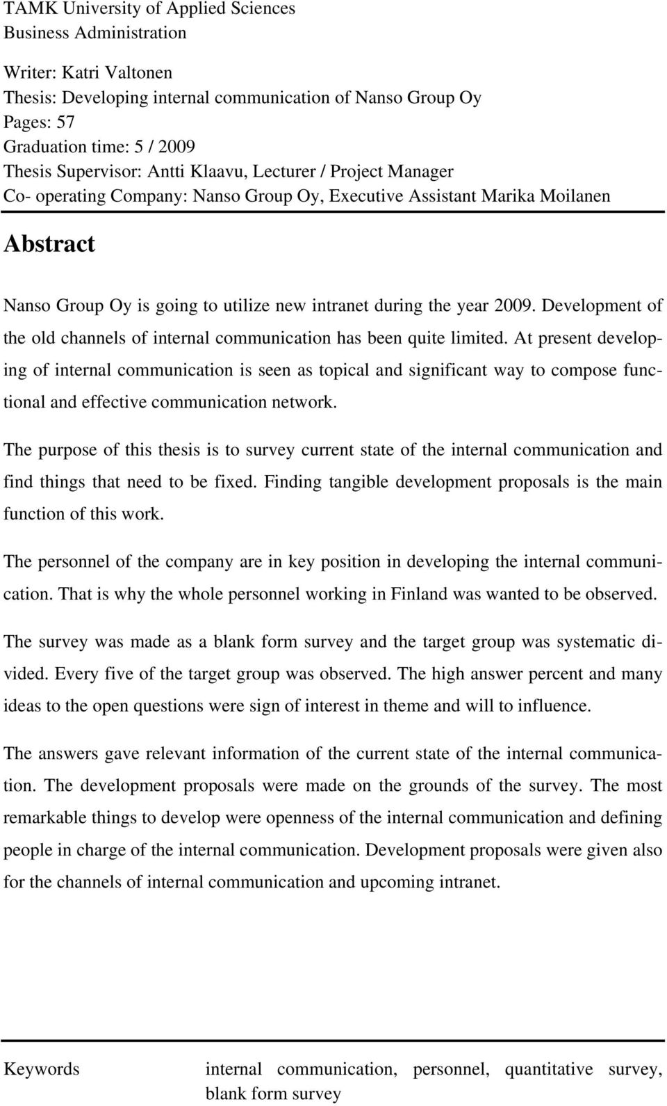 Development of the old channels of internal communication has been quite limited.