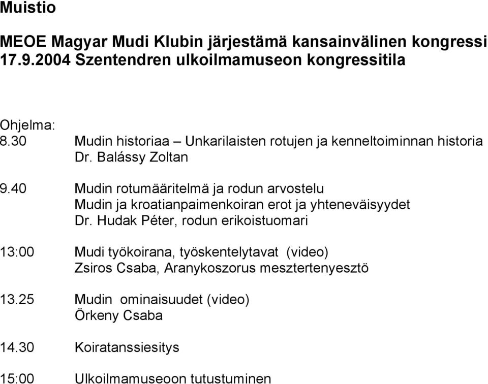 40 Mudin rotumääritelmä ja rodun arvostelu Mudin ja kroatianpaimenkoiran erot ja yhteneväisyydet Dr.