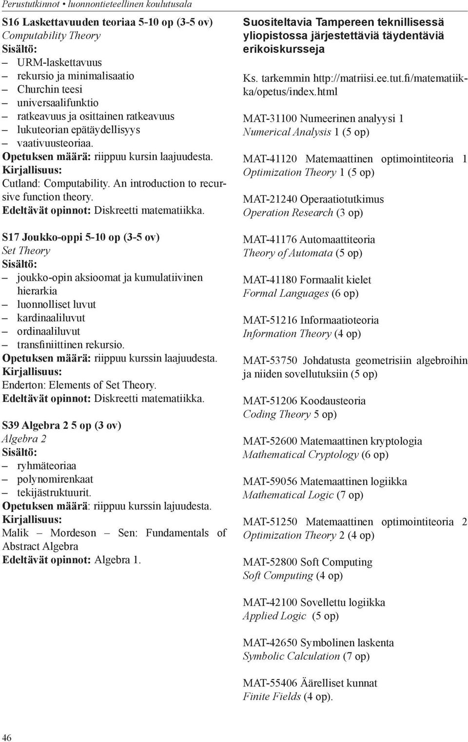 Edeltävät opinnot: Diskreetti matematiikka.