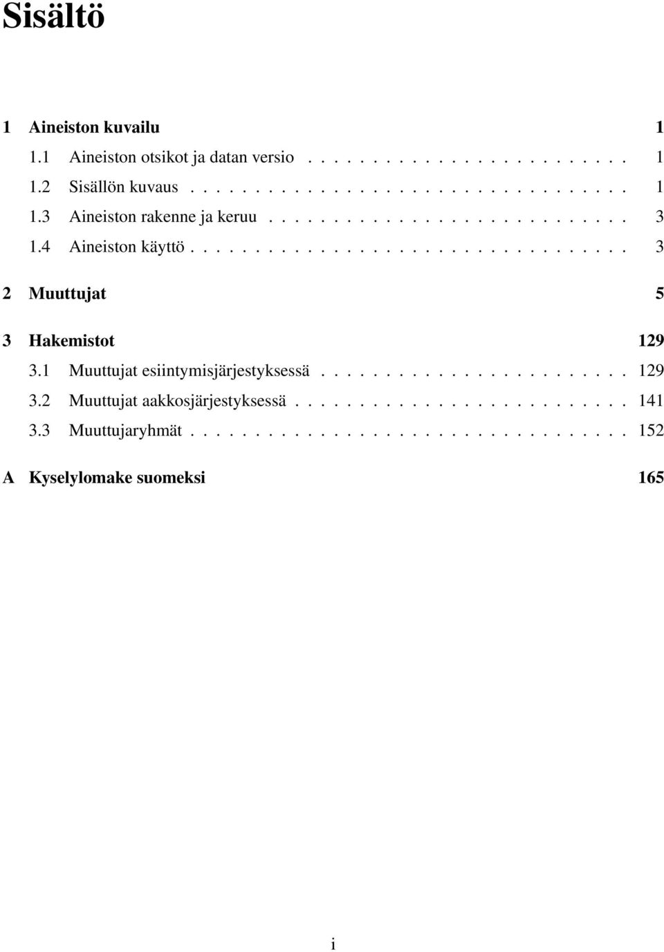 1 Muuttujat esiintymisjärjestyksessä........................ 129 3.2 Muuttujat aakkosjärjestyksessä.......................... 141 3.