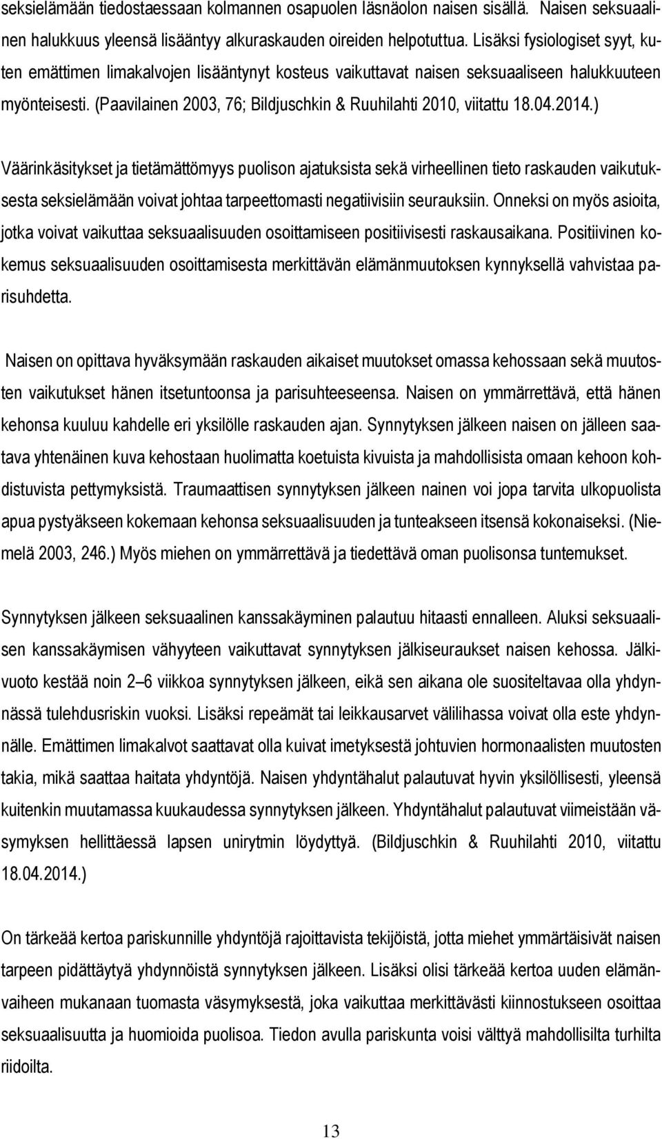 (Paavilainen 2003, 76; Bildjuschkin & Ruuhilahti 2010, viitattu 18.04.2014.