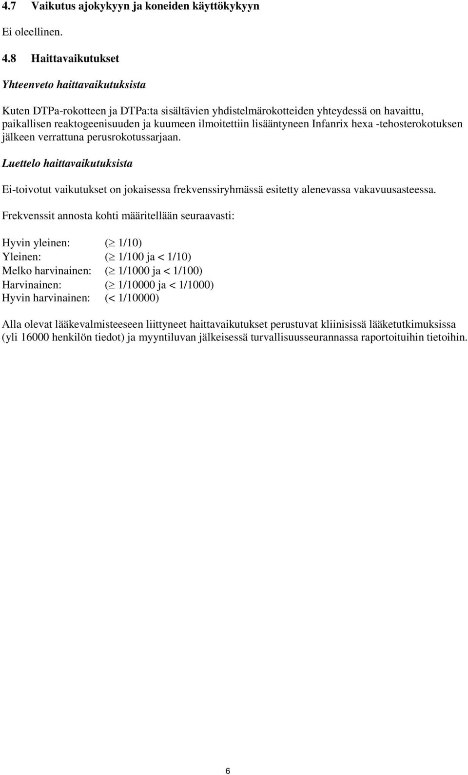 lisääntyneen Infanrix hexa -tehosterokotuksen jälkeen verrattuna perusrokotussarjaan.