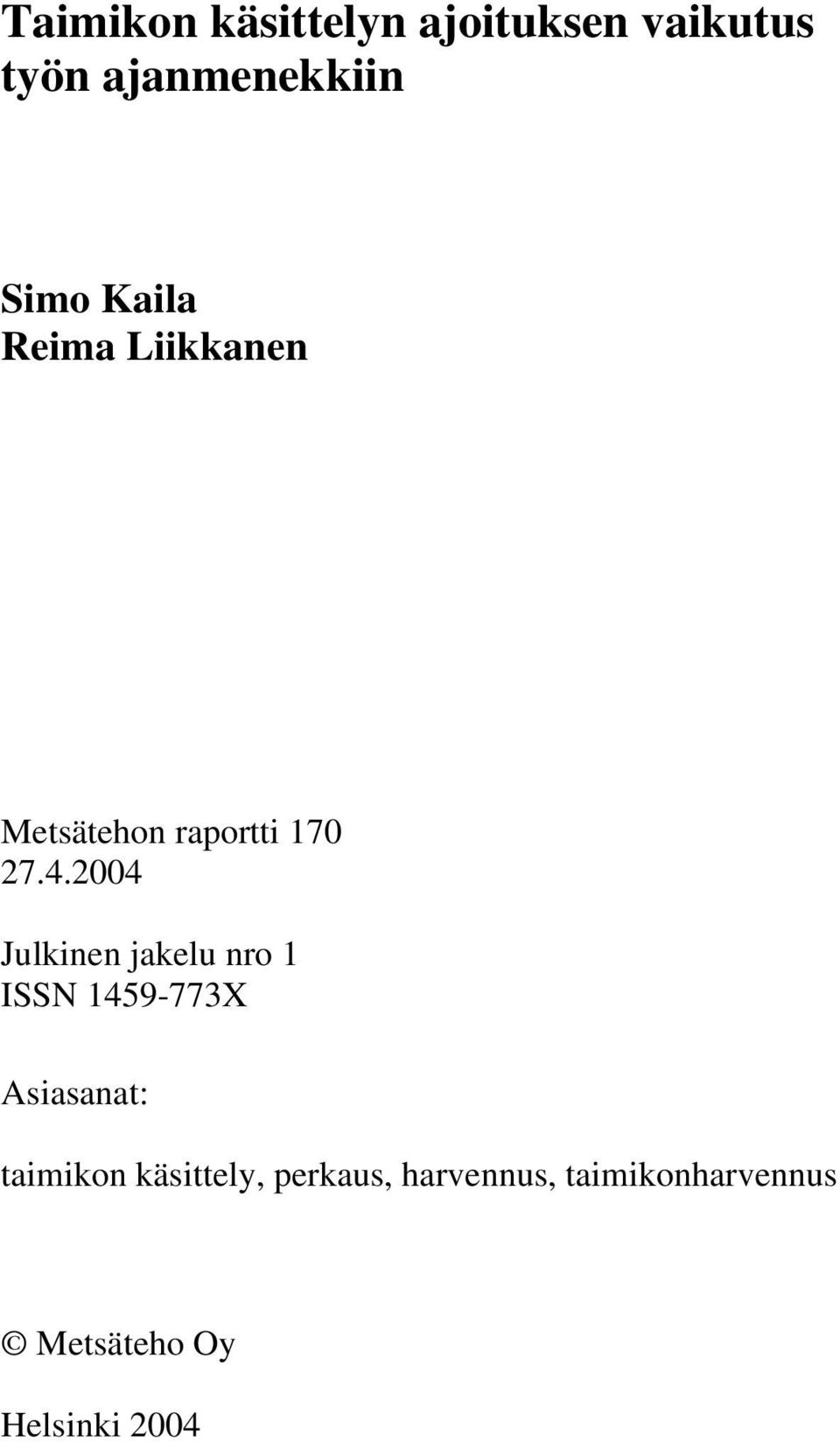 2004 Julkinen jakelu nro 1 ISSN 1459-773X Asiasanat: taimikon