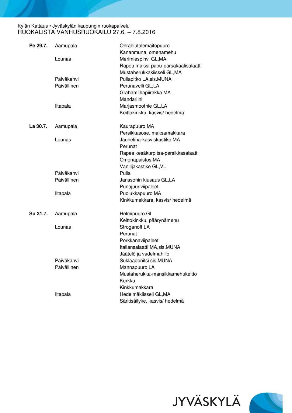 Marjasmoothie GL,LA Keittokinkku, kasvis/ hedelmä La 30.7.