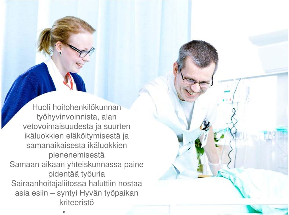 aikaan yhteiskunnassa paine Haasteea pidentää alan työuria Sairaanhoitajaliitossa