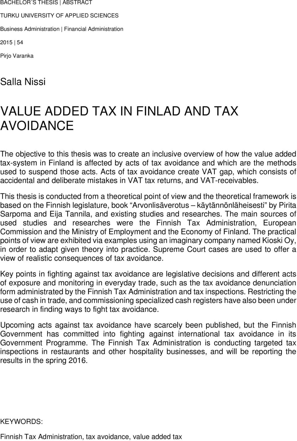 Acts of tax avoidance create VAT gap, which consists of accidental and deliberate mistakes in VAT tax returns, and VAT-receivables.