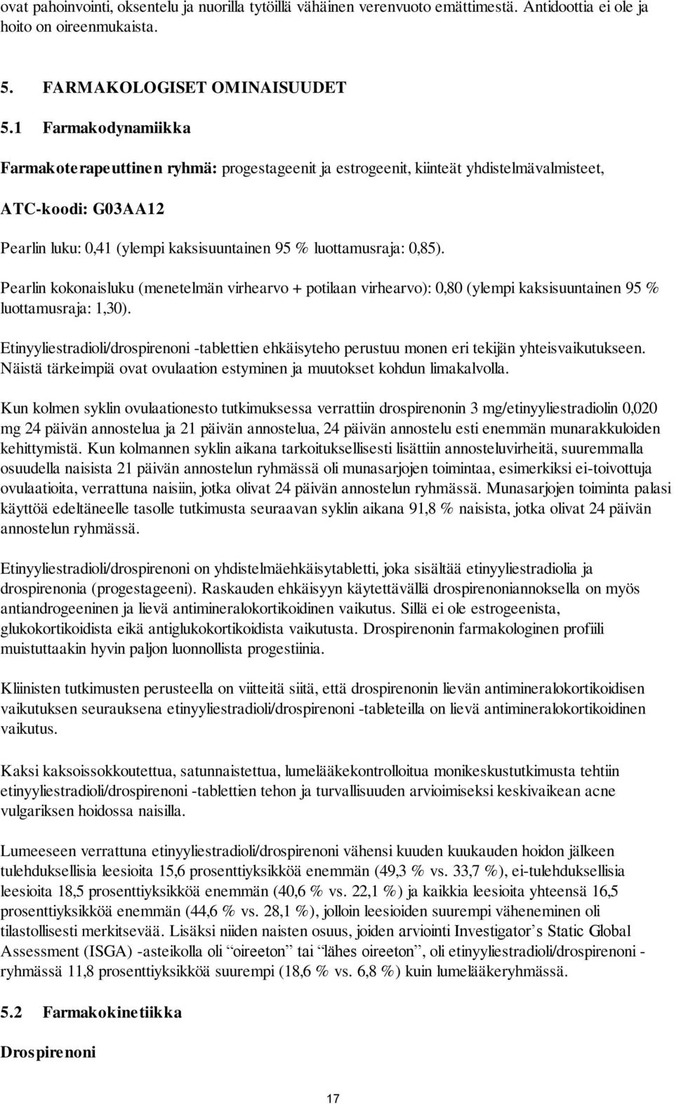 Pearlin kokonaisluku (menetelmän virhearvo + potilaan virhearvo): 0,80 (ylempi kaksisuuntainen 95 % luottamusraja: 1,30).