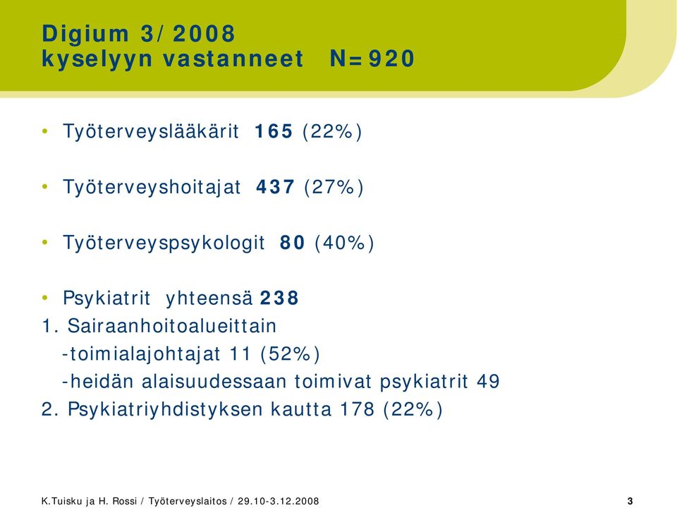 Sairaanhoitoalueittain -toimialajohtajat 11 (52%) -heidän alaisuudessaan toimivat