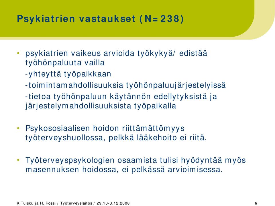 työpaikalla Psykososiaalisen hoidon riittämättömyys työterveyshuollossa, pelkkä lääkehoito ei riitä.