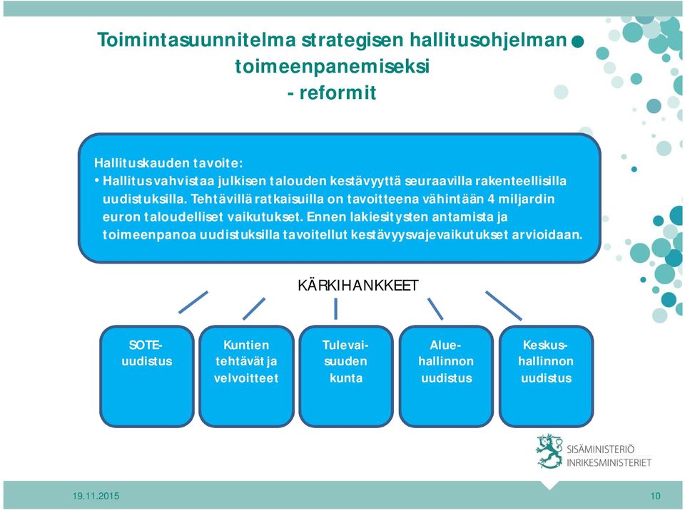 Tehtävillä ratkaisuilla on tavoitteena vähintään 4 miljardin euron taloudelliset vaikutukset.