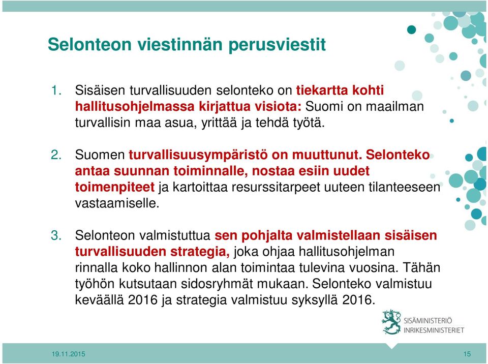 Suomen turvallisuusympäristö on muuttunut.