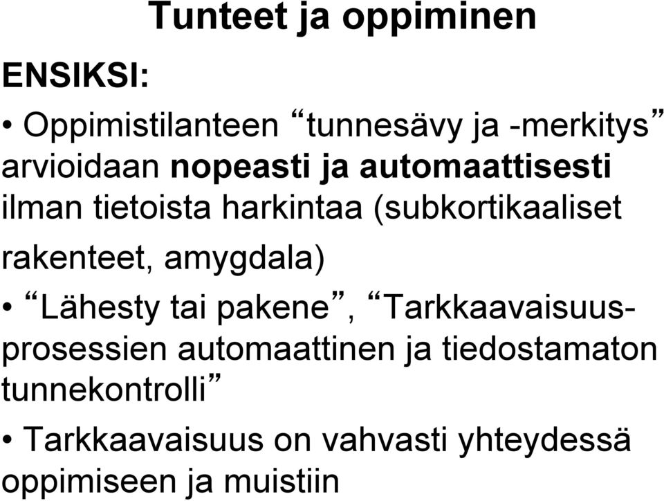 rakenteet, amygdala) Lähesty tai pakene, Tarkkaavaisuusprosessien automaattinen