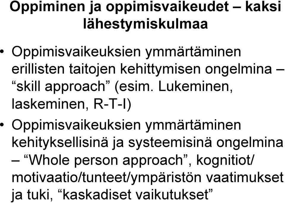 Lukeminen, laskeminen, R-T-I) Oppimisvaikeuksien ymmärtäminen kehityksellisinä ja