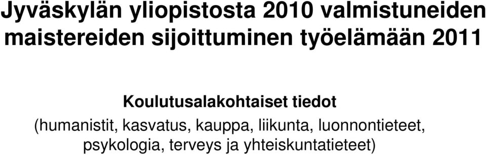 kohtaiset tiedot (humanistit, kasvatus, kauppa,