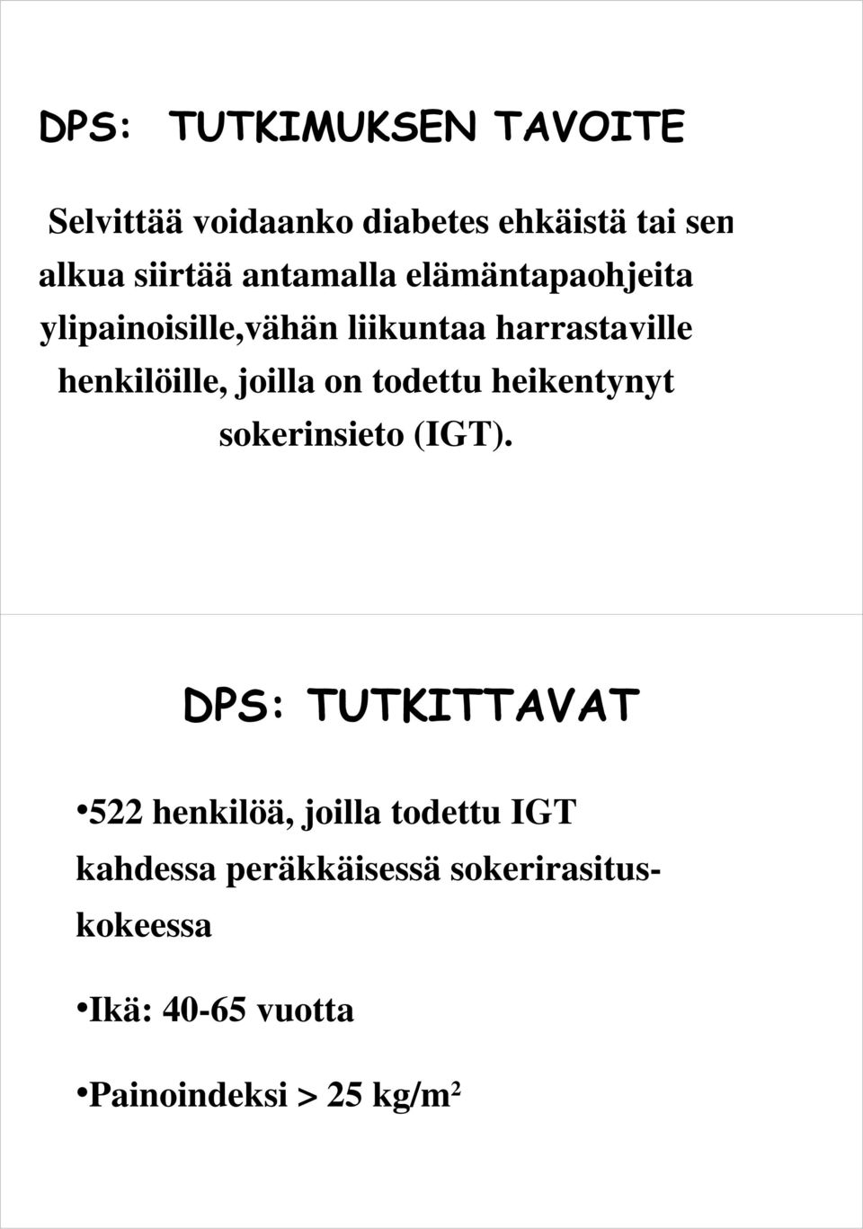 joilla on todettu heikentynyt sokerinsieto (IGT).