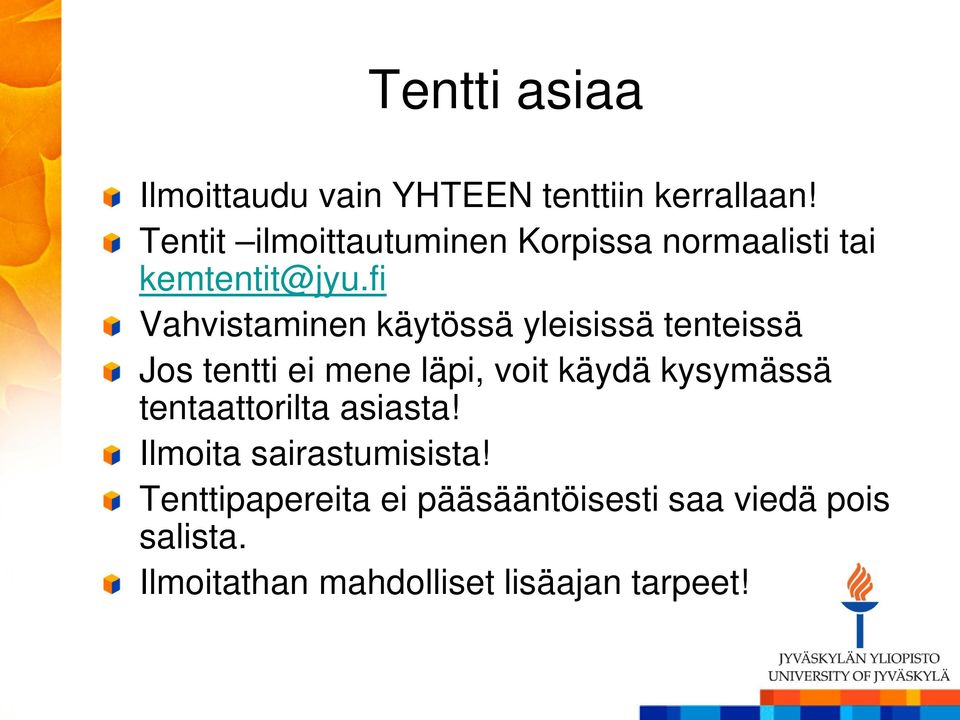 fi Vahvistaminen käytössä yleisissä tenteissä Jos tentti ei mene läpi, voit käydä