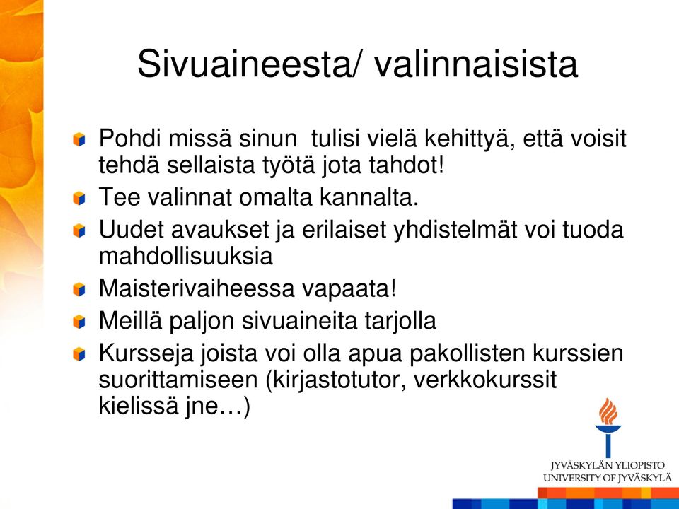 Uudet avaukset ja erilaiset yhdistelmät voi tuoda mahdollisuuksia Maisterivaiheessa vapaata!