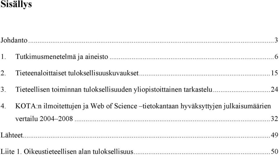 yliopistoittainen tarkastelu24 4 KOTA:n ilmoitettujen ja Web of Science tietokantaan