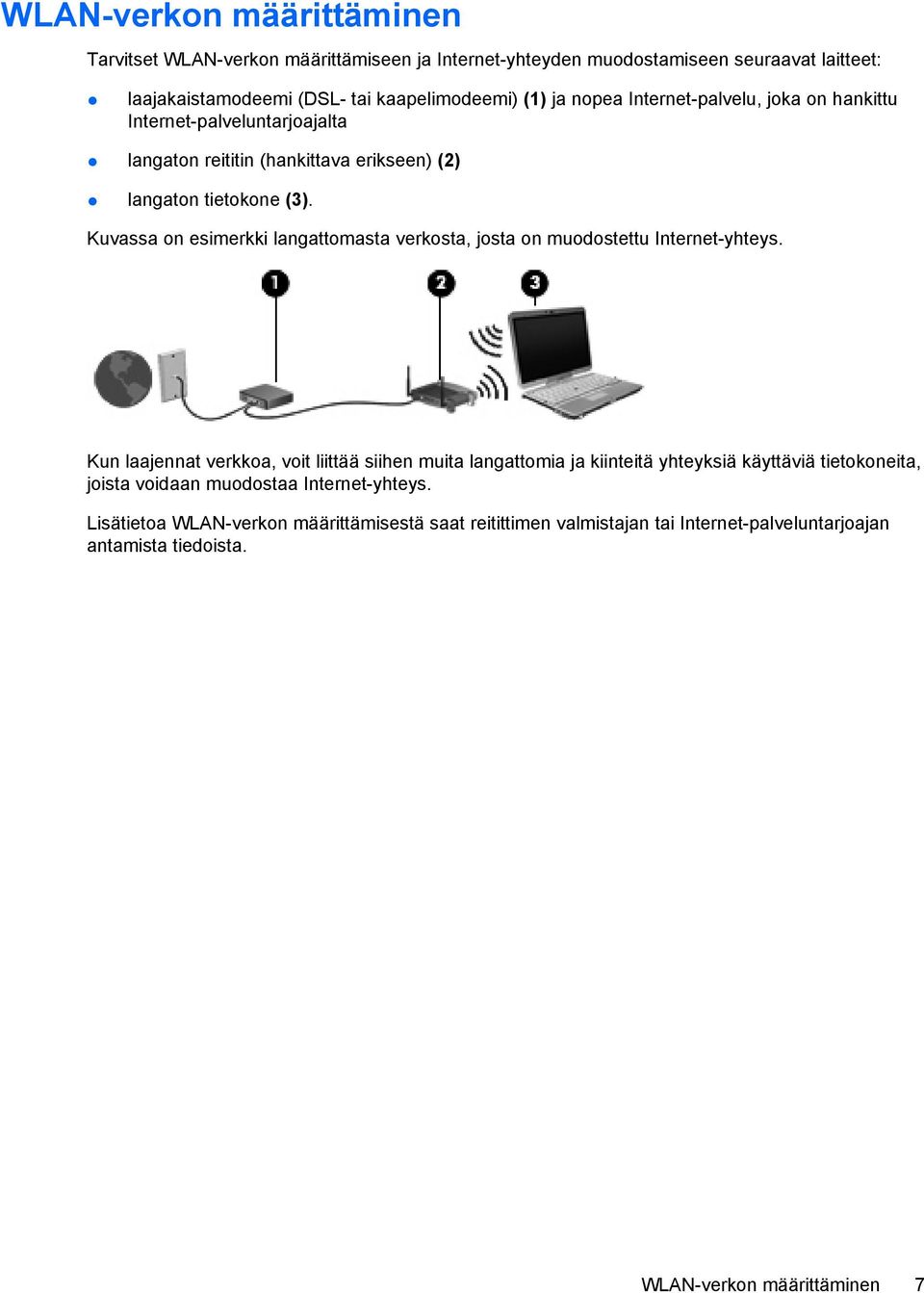 Kuvassa on esimerkki langattomasta verkosta, josta on muodostettu Internet-yhteys.