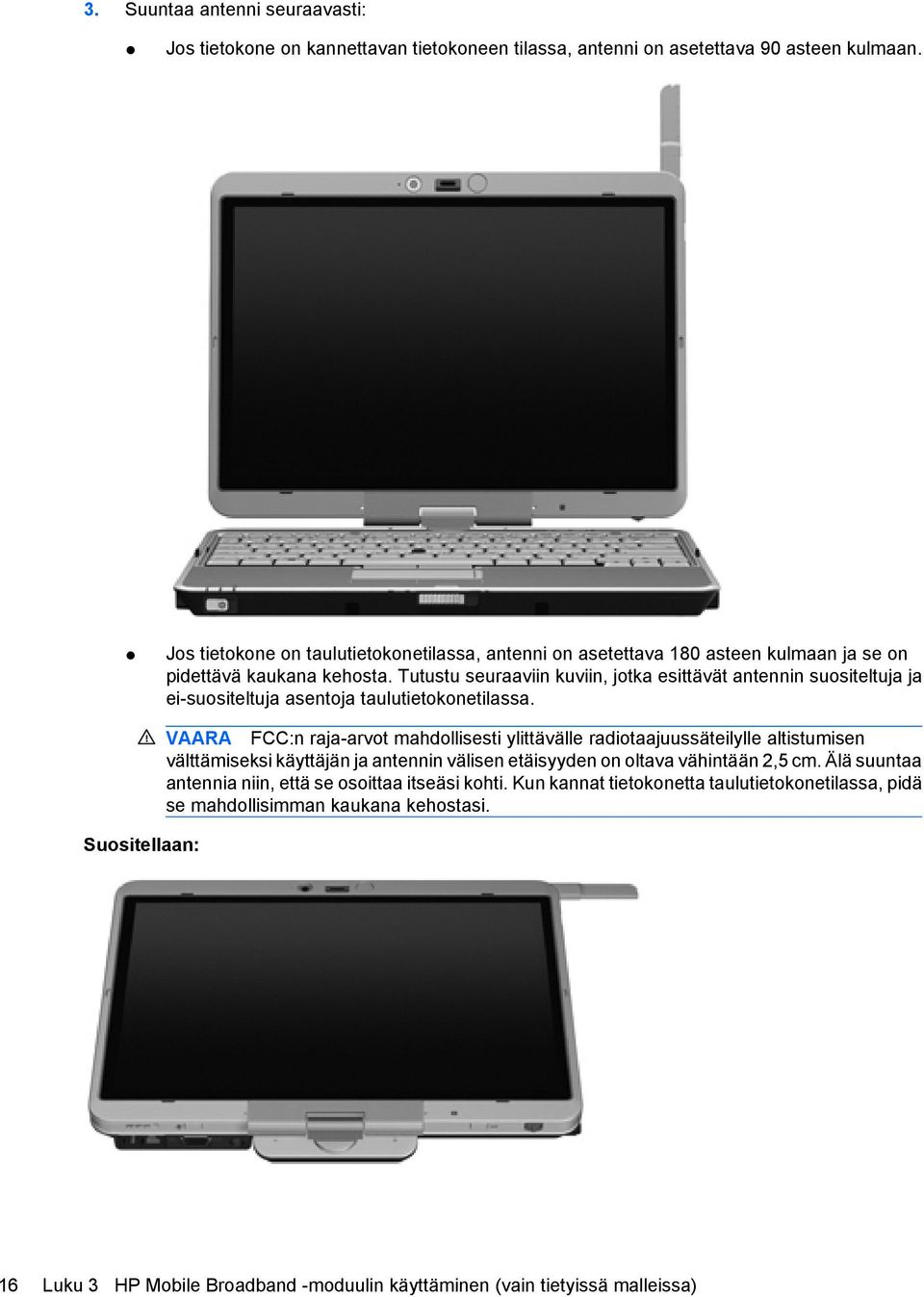 Tutustu seuraaviin kuviin, jotka esittävät antennin suositeltuja ja ei-suositeltuja asentoja taulutietokonetilassa.