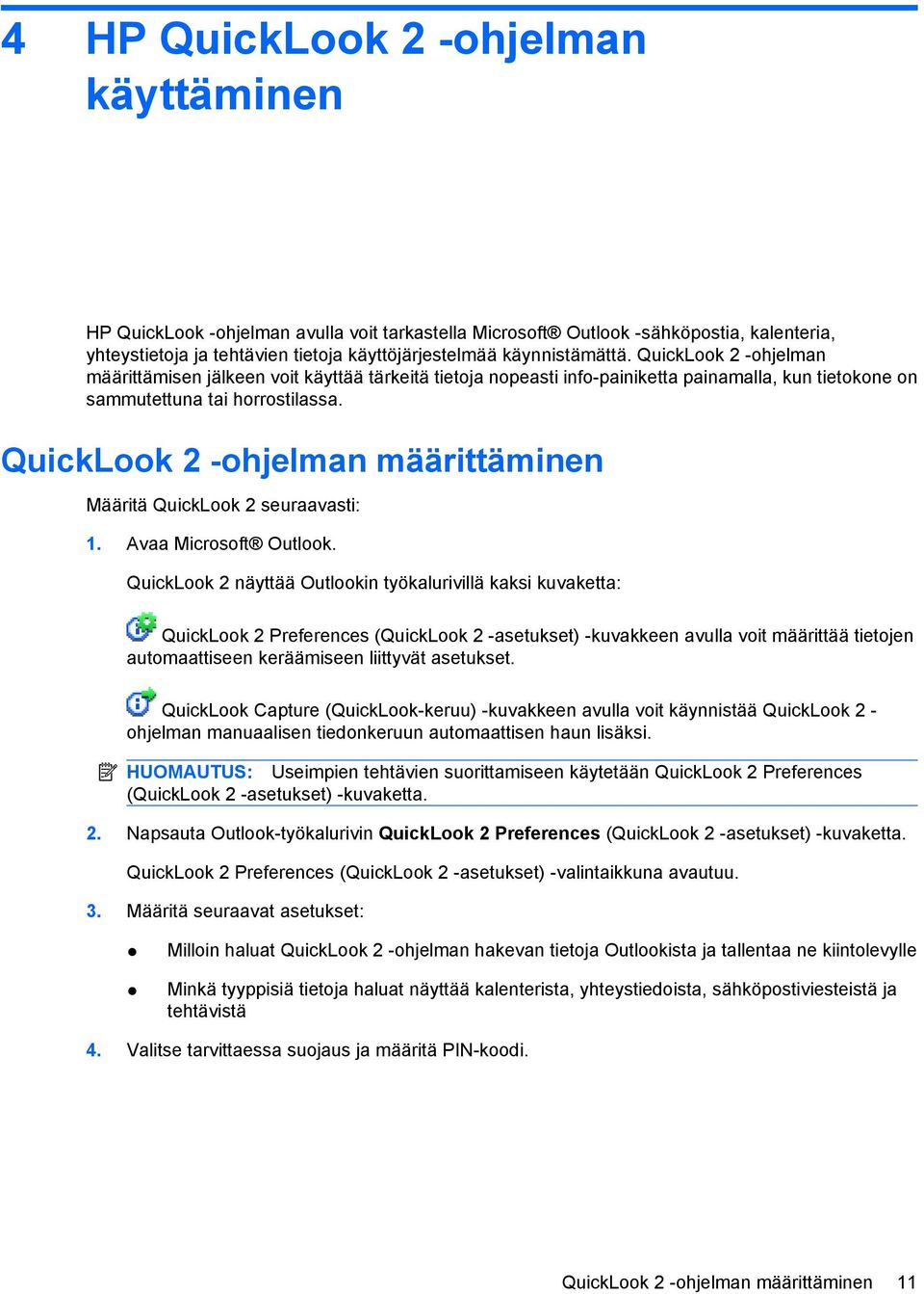 QuickLook 2 -ohjelman määrittäminen Määritä QuickLook 2 seuraavasti: 1. Avaa Microsoft Outlook.