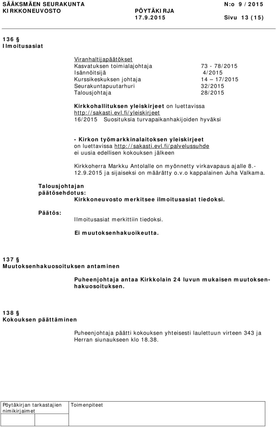 fi/yleiskirjeet 16/2015 Suosituksia turvapaikanhakijoiden hyväksi - Kirkon työmarkkinalaitoksen yleiskirjeet on luettavissa http://sakasti.evl.