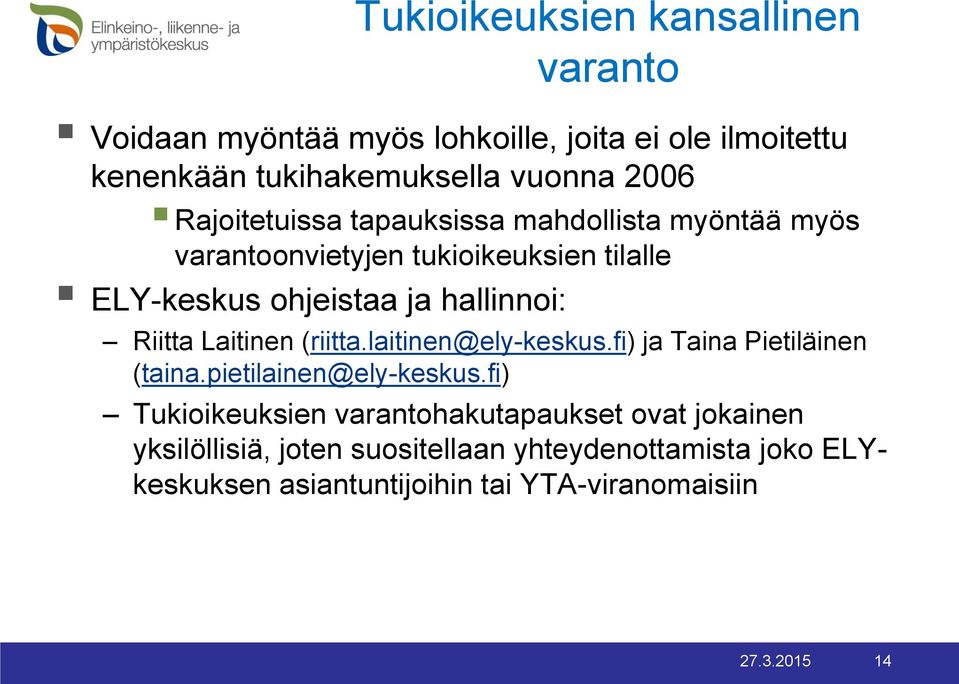 Riitta Laitinen (riitta.laitinen@ely-keskus.fi) ja Taina Pietiläinen (taina.pietilainen@ely-keskus.