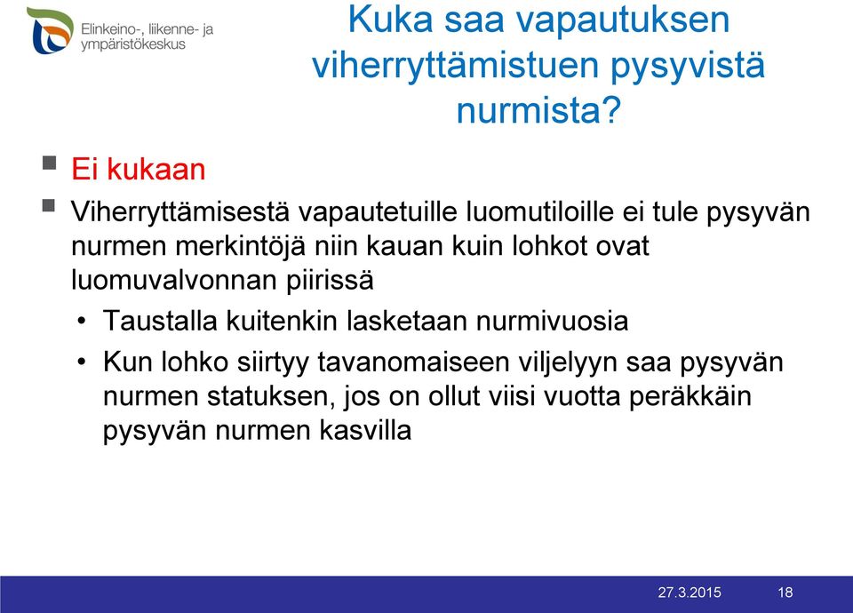 kauan kuin lohkot ovat luomuvalvonnan piirissä Taustalla kuitenkin lasketaan nurmivuosia Kun