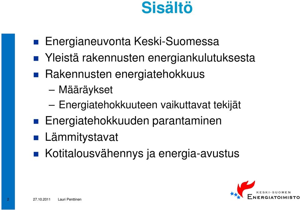 Energiatehokkuuteen vaikuttavat tekijät Energiatehokkuuden