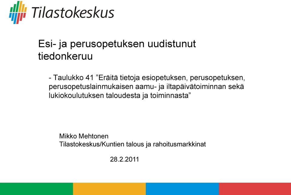 ja iltapäivätoiminnan sekä lukiokoulutuksen taloudesta ja toiminnasta