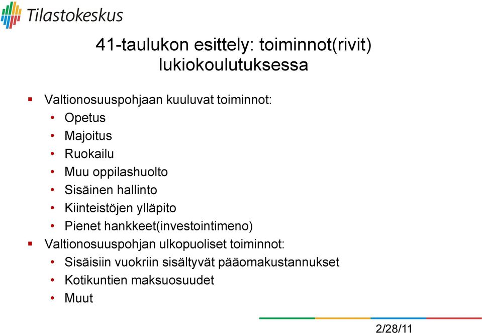 Kiinteistöjen ylläpito Pienet hankkeet(investointimeno) Valtionosuuspohjan