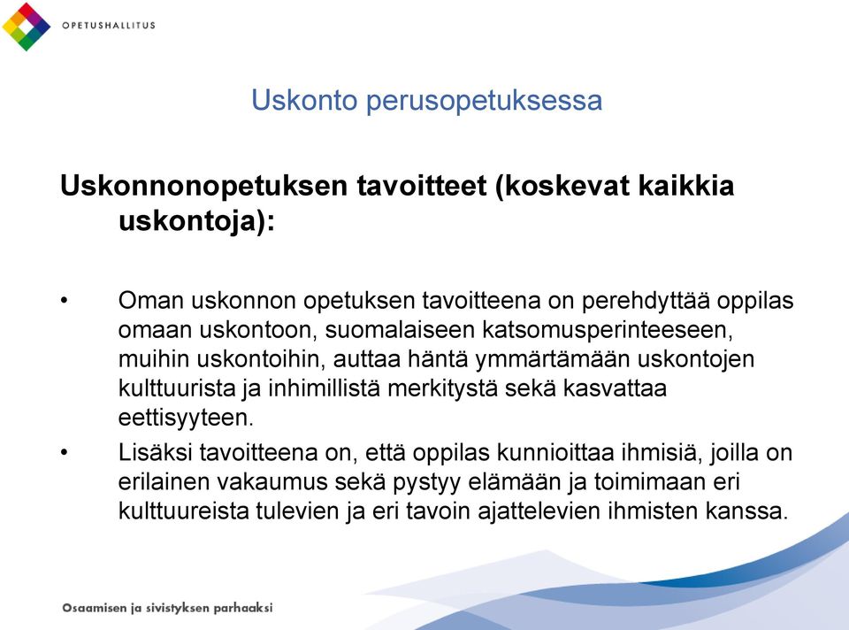 ja inhimillistä merkitystä sekä kasvattaa eettisyyteen.