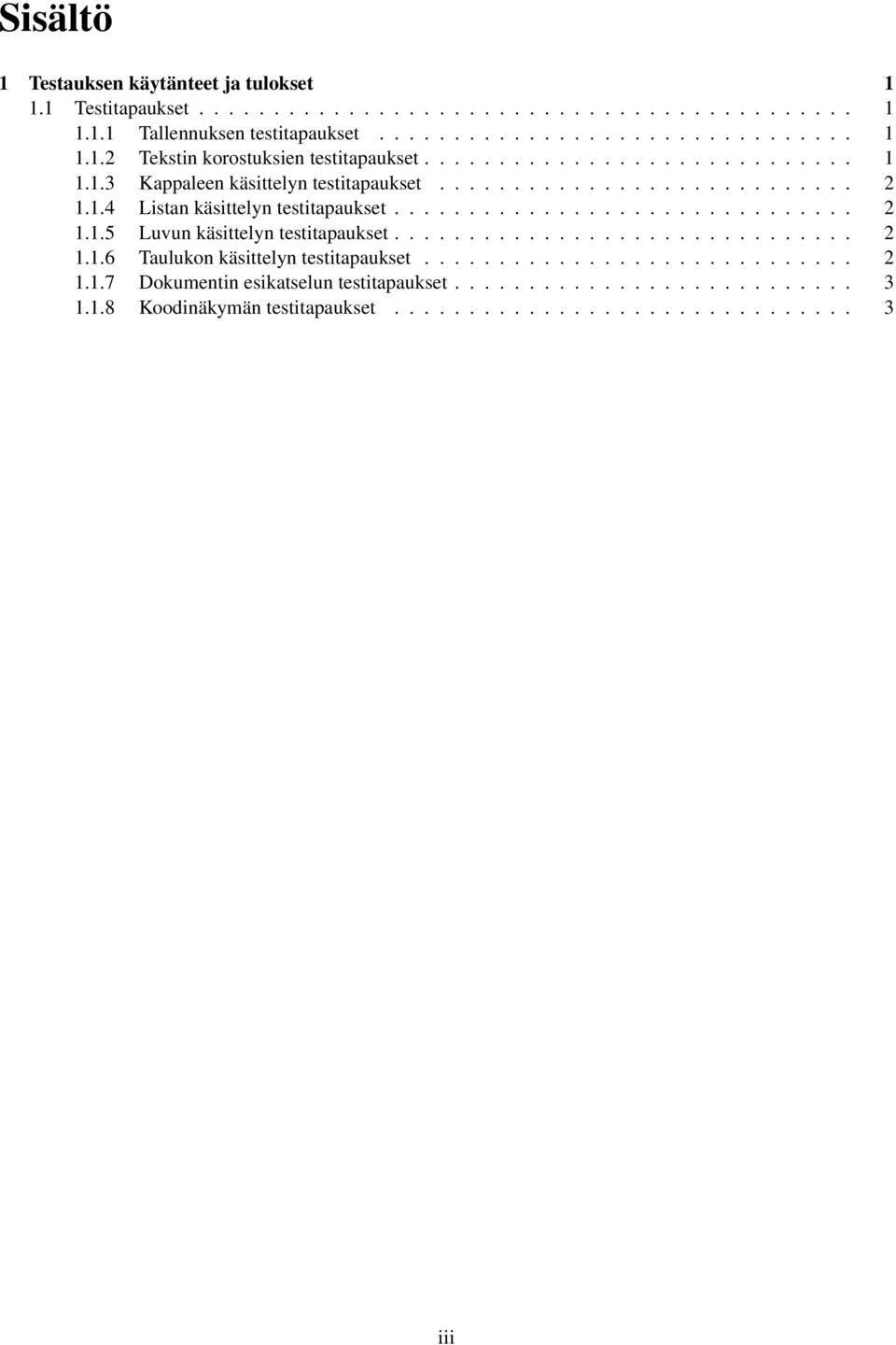 .............................. 2 1.1.6 Taulukon käsittelyn testitapaukset............................. 2 1.1.7 Dokumentin esikatselun testitapaukset........................... 3 1.