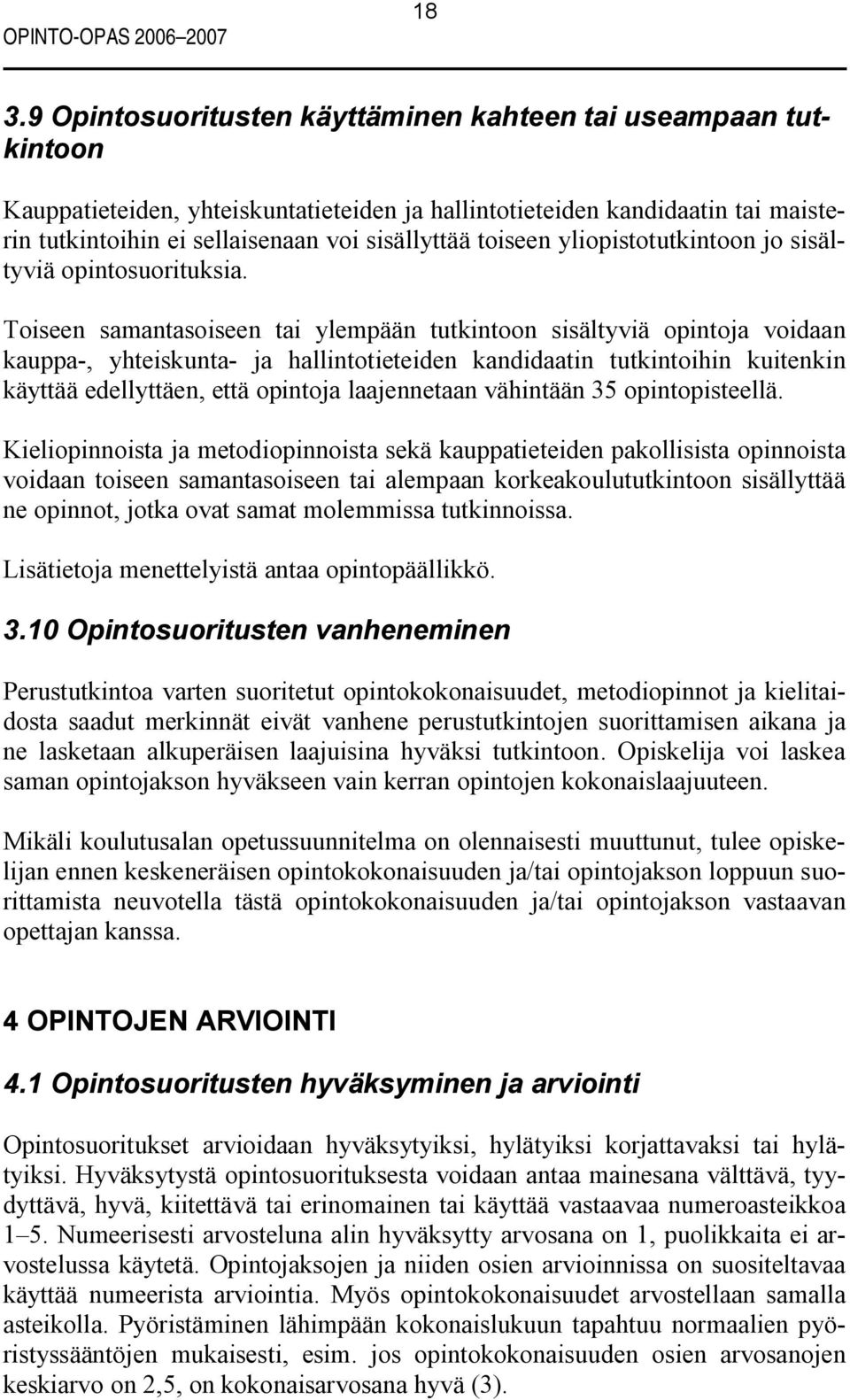 toiseen yliopistotutkintoon jo sisältyviä opintosuorituksia.