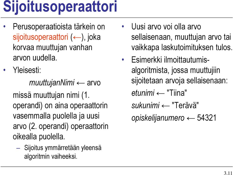 operandi) operaattorin oikealla puolella. Sijoitus ymmärretään yleensä algoritmin vaiheeksi.