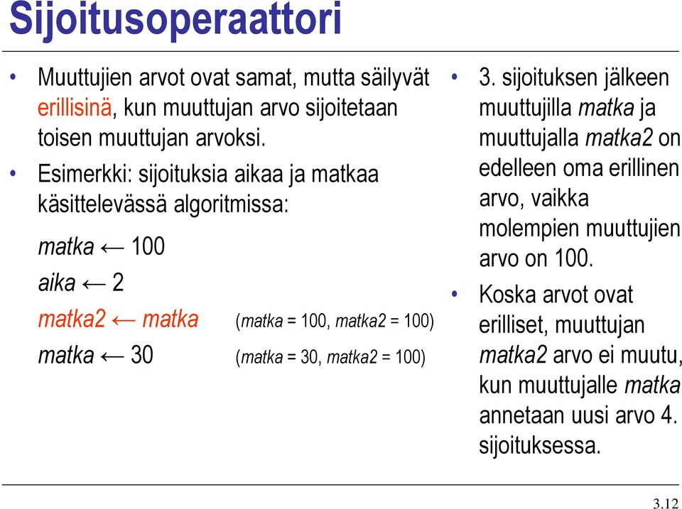 (matka = 30, matka2 = 100) 3.