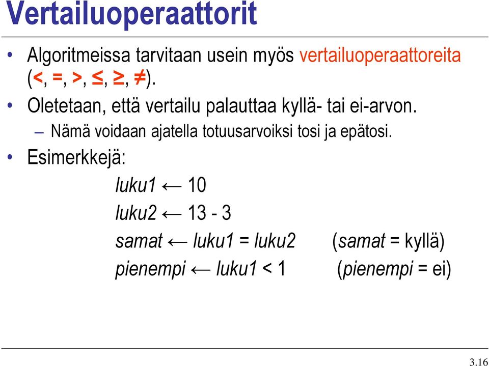 Oletetaan, että vertailu palauttaa kyllä- tai ei-arvon.