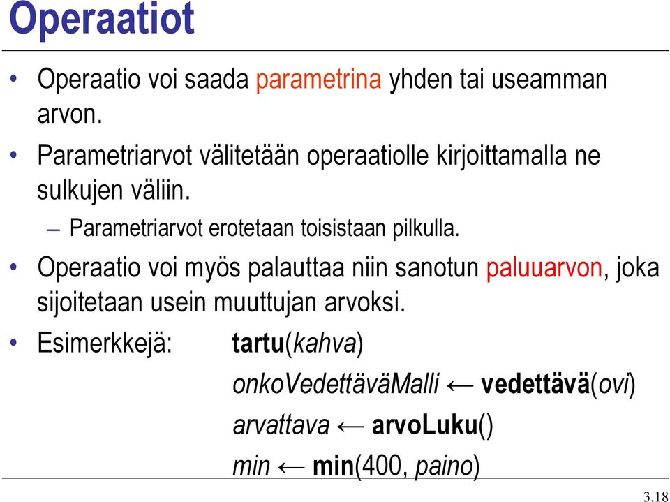 Parametriarvot erotetaan toisistaan pilkulla.