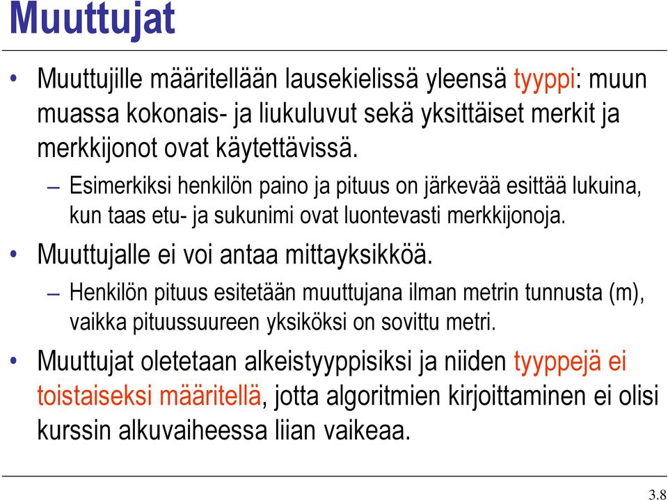 Muuttujalle ei voi antaa mittayksikköä.