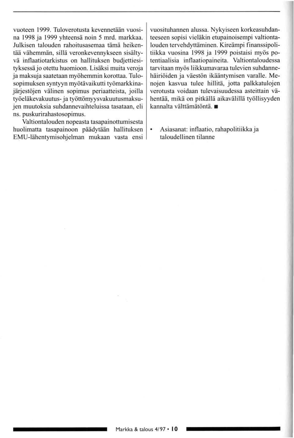 Lisäksi muita verja ja maksuja saatetaan myöhemmin krttaa.