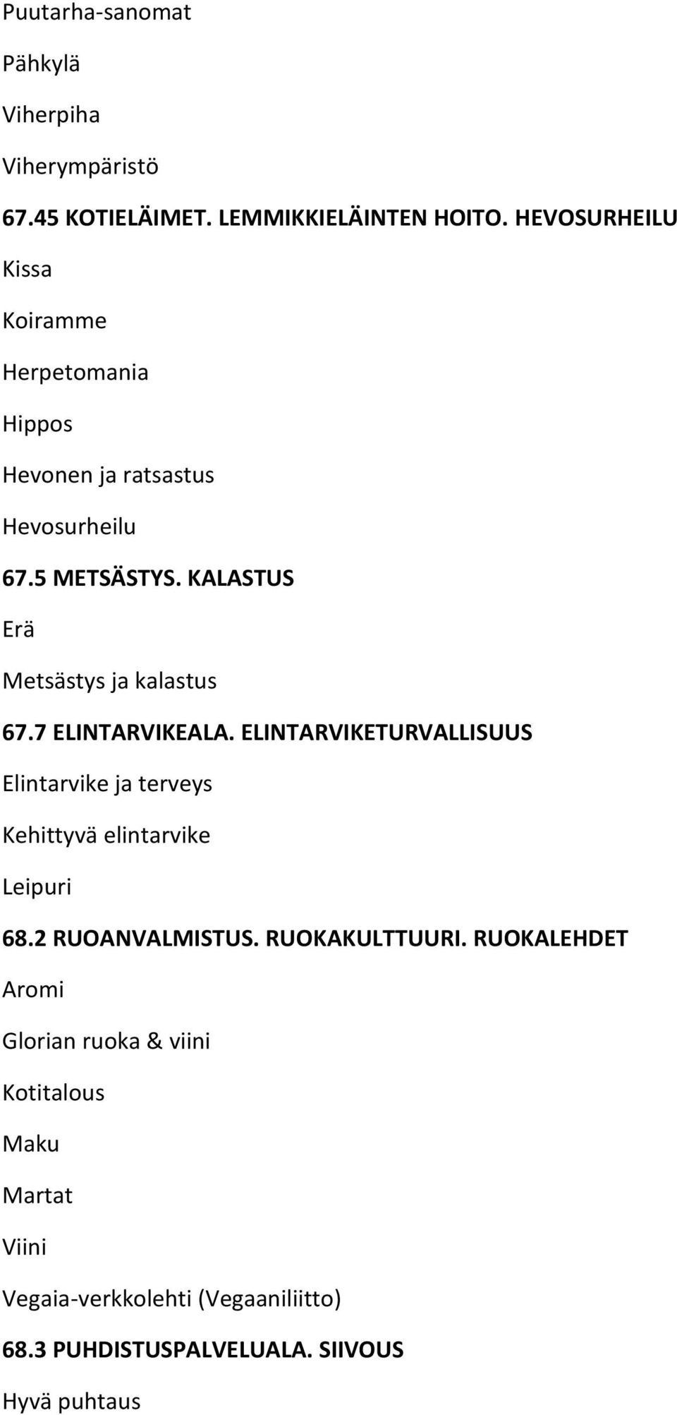 KALASTUS Erä Metsästys ja kalastus 67.7 ELINTARVIKEALA.