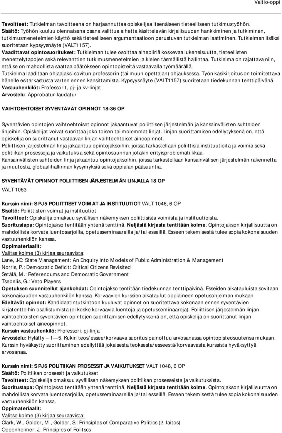 laatiminen. Tutkielman lisäksi suoritetaan kypsyysnäyte (VALT1157).
