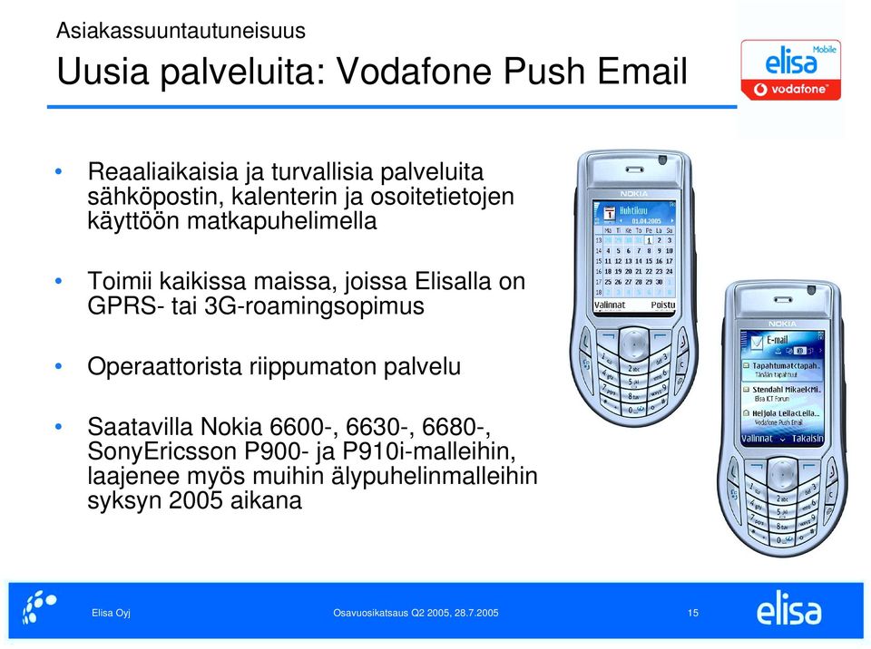 Elisalla on GPRS- tai 3G-roamingsopimus Operaattorista riippumaton palvelu Saatavilla Nokia 6600-,