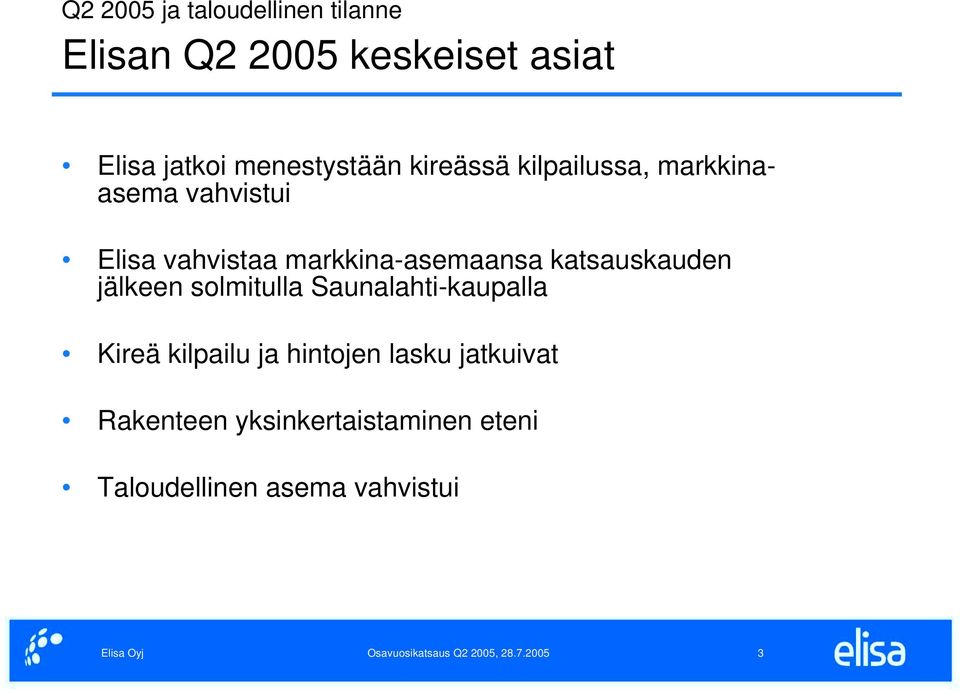 markkina-asemaansa katsauskauden jälkeen solmitulla Saunalahti-kaupalla Kireä