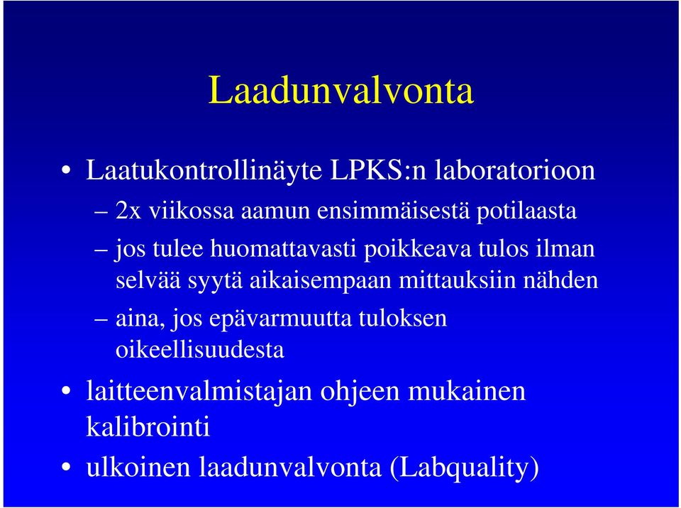 syytä aikaisempaan mittauksiin nähden aina, jos epävarmuutta tuloksen